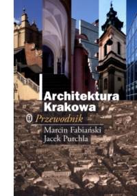 Architektura Krakowa. Przewodnik - Jacek Purchla, Marcin Fabiański