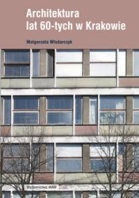 Architektura lat 60-tych w Krakowie - Małgorzata Włodarczyk