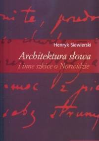 Architektura słowa i inne szkice o Norwidzie - Henryk Siewierski