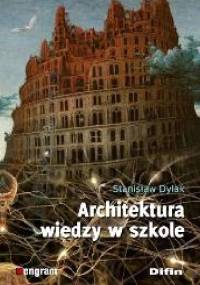 Architektura wiedzy w szkole - Stanisław Dylak