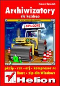 Archiwizatory dla każdego. Wydanie III - Ogrodnik Tomasz