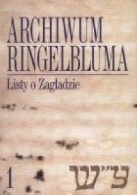Archiwum Ringelbluma. Tom 1. Listy o Zagładzie - Ruta Sakowska