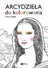 Arcydzieła do kolorowania - Marty Noble