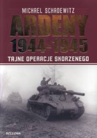 Ardeny 1944-1945. Tajne operacje Skorzenego - Michael Schadewitz
