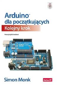 Arduino dla początkujących. Kolejny krok - Simon Monk