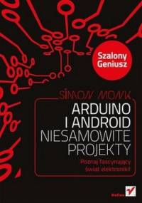 Arduino i Android. Niesamowite projekty. Szalony geniusz - Simon Monk