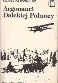 Argonauci Dalekiej Północy - Oleg Kuwajew