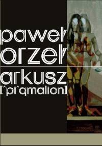 Arkusz [^pi^gmalion] - Paweł Orzeł