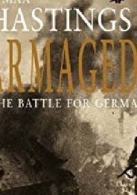 Armageddon. The Battle for Germany 1944-1945 - Max Hastings