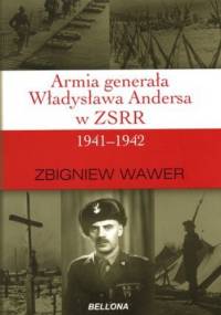 Armia generała Władysława Andersa w ZSRR 1941-1942 - Zbigniew Wawer