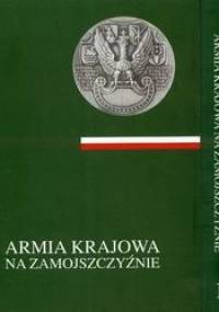 Armia Krajowa na zamojszczyźnie t. 1/2 - Jerzy Jóźwiakowski