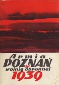 Armia Poznań w wojnie obronnej 1939 - Piotr Bauer, Bogusław Polak