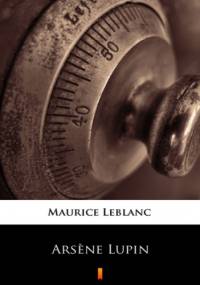 Arsne Lupin. Dżentelmen włamywacz - Maurice Leblanc