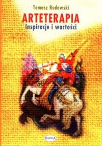 Arteterapia. Inspiracje i wartości - Tomasz Rudowski