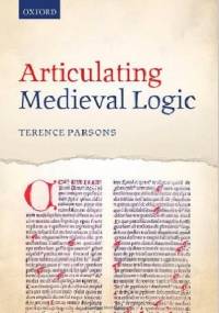Articulating Medieval Logic - Terence Parsons