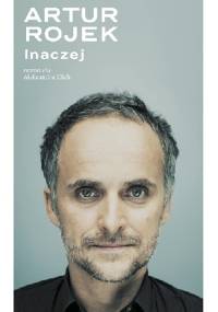 Artur Rojek. Inaczej - Aleksandra Klich, Artur Rojek