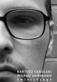 Artykuły pochodzenia zwierzęcego - Bartosz Sadulski