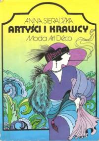 Artyści i krawcy: moda Art Deco - Anna Sieradzka