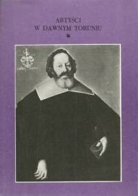 Artyści w dawnym Toruniu - praca zbiorowa