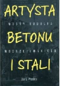 Artysta betonu i stali. Mosty Rudolfa Modrzejewskiego. - Jan Płachta