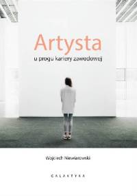 Artysta u progu kariery zawodowej - Wojciech Niewiarowski