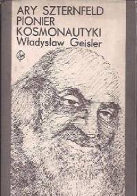 ARY  SZTERNFELD - PIONIER  KOSMONAUTYKI - Władysław Geisler