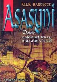 Asasyni: Dzieje tajemnej sekty muzułmańskiej - W.B. Bartlett