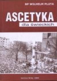 Ascetyka dla świeckich - Wilhelm Pluta