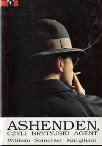 Ashenden czyli Brytyjski agent - William Somerset Maugham