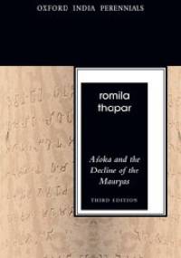 Asoka and the Decline of the Mauryas - Romila Thapar