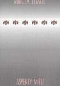 Aspekty mitu - Mircea Eliade