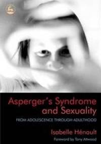 Asperger's Syndrome and Sexuality - Isabelle Henault