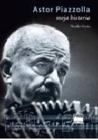 Astor Piazzolla. Moja historia. - Natalio Gorin