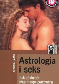 Astrologia i seks. Jak dobrać idealnego partnera - Myrna Lamb