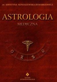 Astrologia medyczna. Tom VI - Krystyna Konaszewska-Rymarkiewicz
