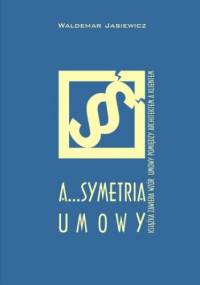A...Symetria umowy - Jasiewicz Waldemar