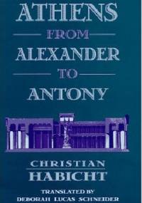 Athens from Alexander to Antony - Christian Habicht