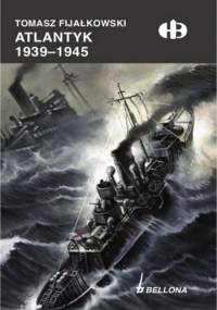 Atlantyk 1939 -1945 - Tomasz Fijałkowski
