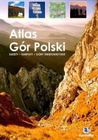 Atlas Gór Polski. Sudety-Karpaty-Góry Świętokrzyskie - praca zbiorowa