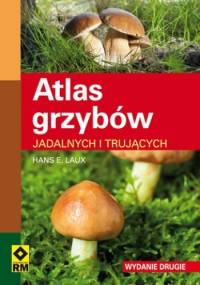 Atlas grzybów jadalnych i trujących - Hans E. Laux