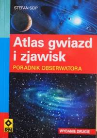 Atlas gwiazd i zjawisk. Poradnik obserwatora. - Stefan Seip