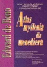 Atlas myslenia dla menedżera - Edward de Bono