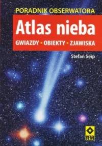 Atlas nieba - poradnik obserwatora - Stefan Seip