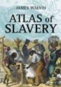 Atlas of Slavery - J. Walvin