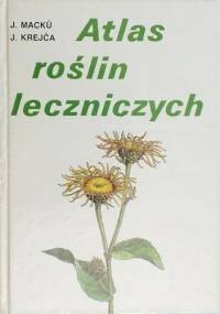 Atlas roślin leczniczych - Jan Macků, Jindřich Krejča