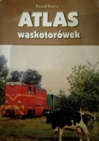 Atlas wąskotorówek - Paweł Korcz