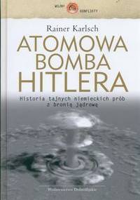 Atomowa bomba Hitlera - Rainer Karlsch