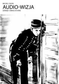 Audio-wizja. Dźwięk i obraz w kinie - Michel Chion