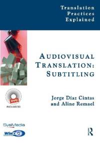 Audiovisual Translation: Subtitling - Jorge Díaz-Cintas, Aline Remael