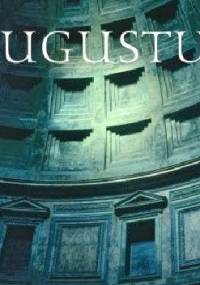 Augustus: The Life of Rome's First Emperor - Anthony Everitt